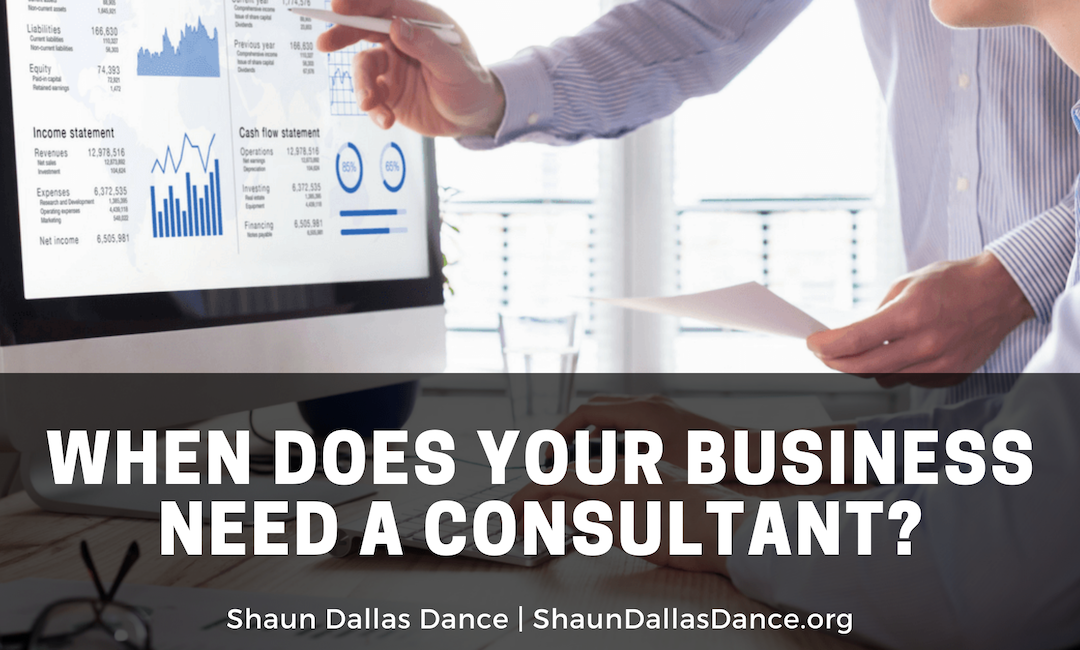 When Does Your Business Need A Consultant Shaun Dallas Dance